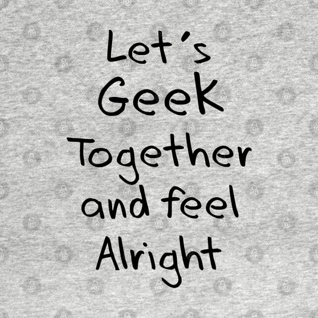 Let's Geek Together by Scar